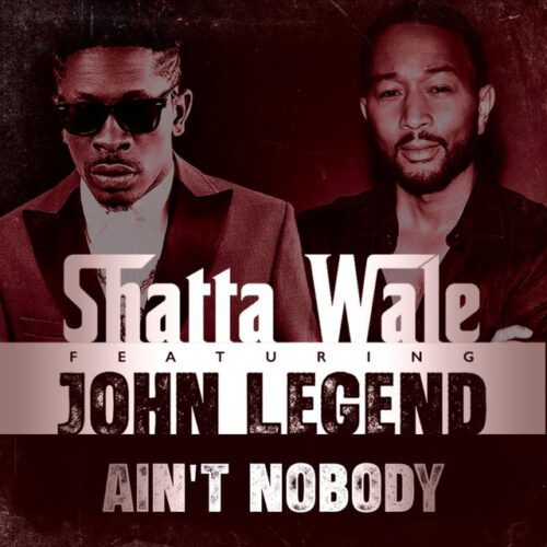 Shatta Wale x John Legend – Ain’t Nobody