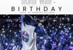 Shatta Wale – Birthday (Prod. by Da Maker)