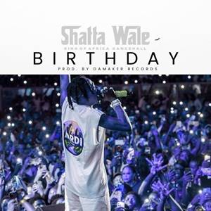 Shatta Wale – Birthday (Prod. by Da Maker)