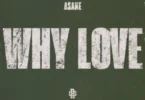 Asake – Why Love