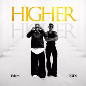 Edem – Higher ft. KiDi