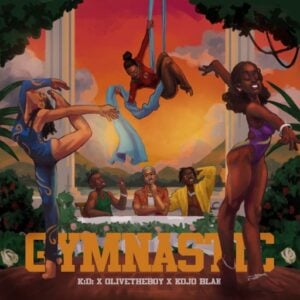 KiDi – Gymnastic ft. Olivetheboy, Kojo Blak