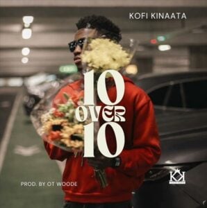 Kofi Kinaata – 10 Over 10