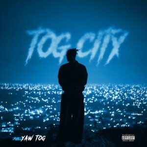 Yaw Tog – Tog City EP