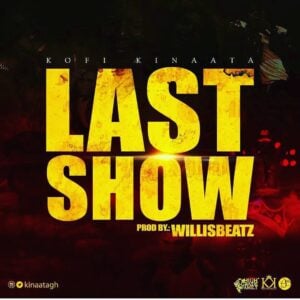 Kofi Kinaata – Last Show