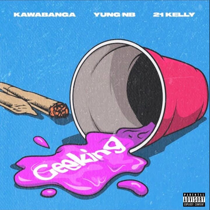 Kawabanga – Geeking ft. Yung NB, 21 Kelly