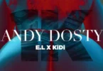 Andy Dosty - 1k ft. E.L. & KiDi