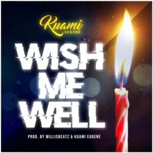 Kuami Eugene - Wish Me Well