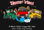 D-Black, Major League Djz & Sefa - Trotro Vibes ft. Mona 4Reall & Ginja Of Hype