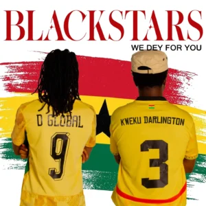 D Global & Kweku Darlington - Blackstars We Dey for You