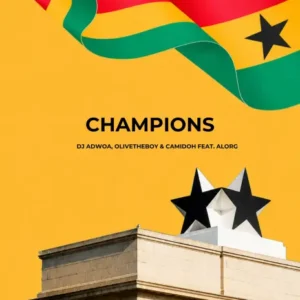 DJ Adjoa – Champions ft. Olivetheboy, Camidoh & AlorG