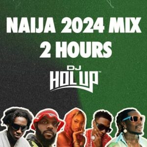 DJ Holup - Naija Mix 2024