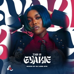 DJ Lord OTB - This Is Gyakie Mix