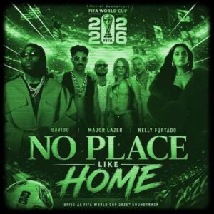 Major Lazer, Nelly Furtado, Davido, FIFA Sound – No Place Like Home