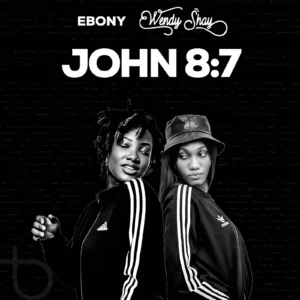 Ebony - John 8:7 ft. Wendy Shay