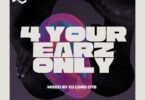 4 Your Earz Only Vol. 17 by DJ Lord OTB