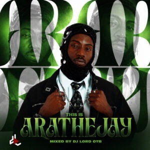 This Is Arathejay Mixtape by DJ Lord OTB