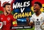 Wales vs Ghana: Match Preview, Kick-Off Time, Team News and How to Watch