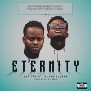 Jupitar - Eternity Ft. Kuami Eugene