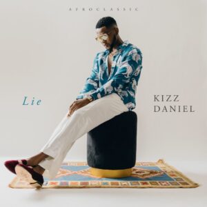 Kizz Daniel – Lie 