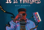 Kofi Kinaata – It Is Finished