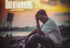 Kofi Kinaata – Overthinking