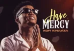 Kofi Kinaata – Have Mercy