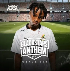 Kweku Flick – Black Stars Anthem Part 2