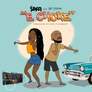 Sefa - E Choke Ft Mr Drew