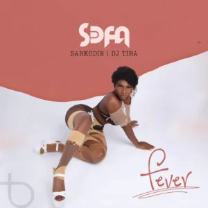 Sefa - Fever ft. Sarkodie & DJ Tira
