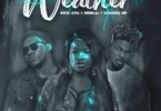 Sista Afia ft Medikal & Quamina MP - Weather