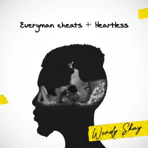 Wendy Shay - Everyman Cheats + Heartless