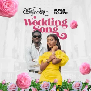 Wendy Shay & Kuami Eugene - Wedding Song