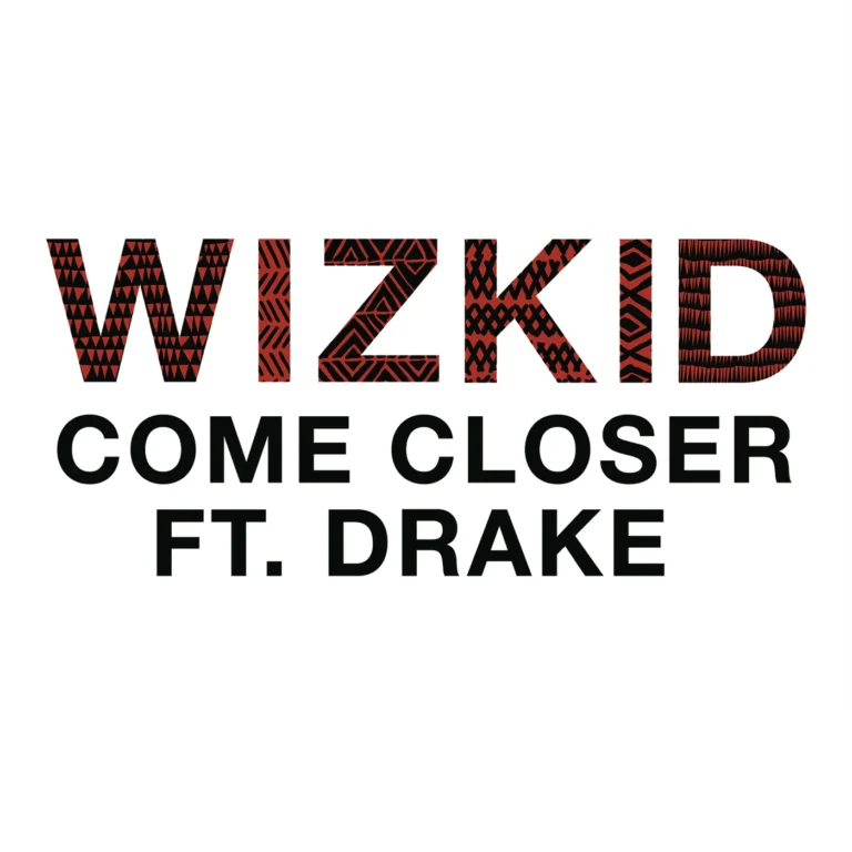 Wizkid - Come Closer ft. Drake