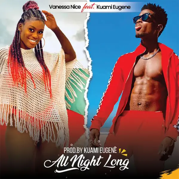 Vanessa Nice Ft. Kuami Eugene - All Night Long