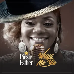Piesie Esther - Wayɛ Me Yie