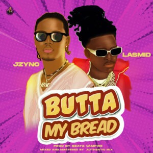 Butta My Bread by JZyNO Ft. Lasmid