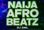 DJ DML - Naija Afrobeatz Mixtape
