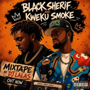 DJ Lalas - Black Sherif And Kwaku Smoke Mixtape