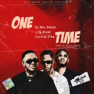 DJ Mic Smith, Lyrical Joe & G-West - One Time