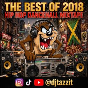 DJ Tazzi T - The Best Of 2018 Hip Hop Dancehall Mixtape