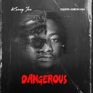Dangerous by Keeny Ice & Kwesi Amewuga
