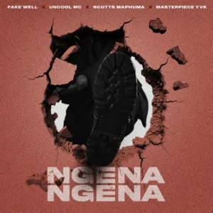 Fake'well Ft Uncool MC, Scotts Maphuma & Masterpiece YVK - Ngena Ngena