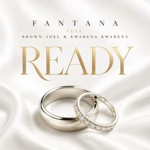 Fantana ft. Brown Joel & Kwabena Kwabena - READY