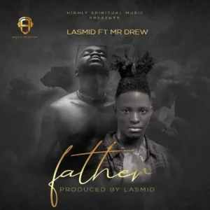 Father ft. Mr Drew by Lasmid