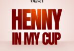 Henny in My Cup by Okese1