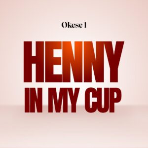 Henny in My Cup by Okese1