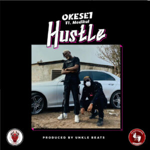 Hustle by Okese1 Ft Medikal