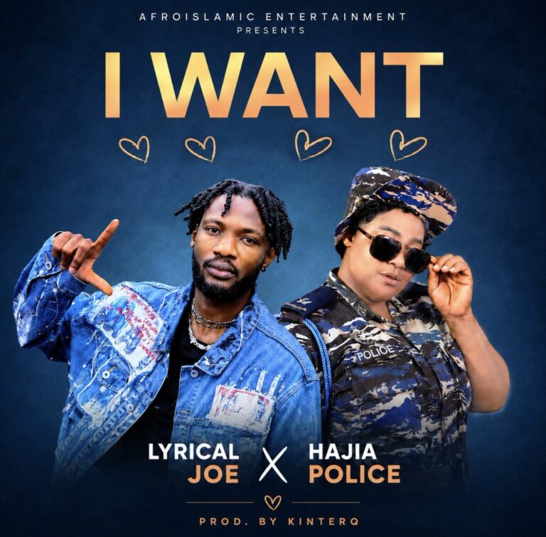 I Want by Hajia Police x Lyrical Joe