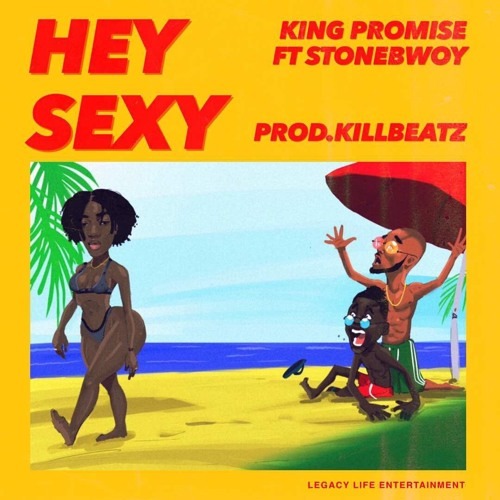 King Promise - Hey Sexy Ft. Stonebwoy